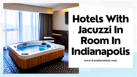 The 10 best hotels with jacuzzis in Indianapolis, USA .